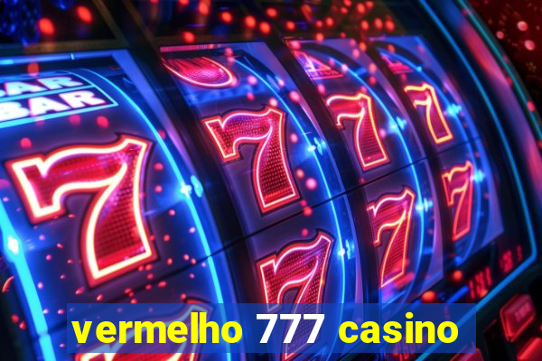 vermelho 777 casino